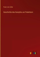 Franz Von LöHer | Geschichte Des Kampfes Um Paderborn | Buch | Deutsch (2025)