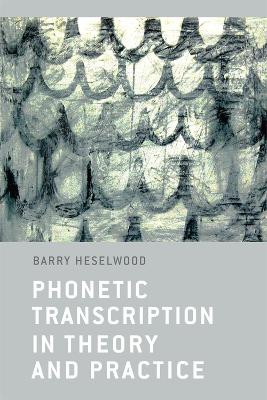 Phonetic Transcription in Theory and Practice - 9780748640737