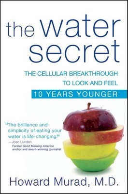 The Water Secret: The Cellular Breakthrough to Look and Feel 10 Years Younge...
