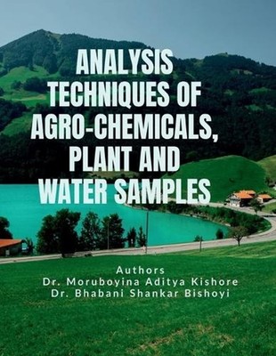 Analysis Techniques of Agro-Chemicals, Plant and Water Samples by Dr Moruboyina