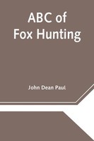 Abc Of Fox Hunting John Dean Paul Taschenbuch Kartoniert / Broschiert Englisch