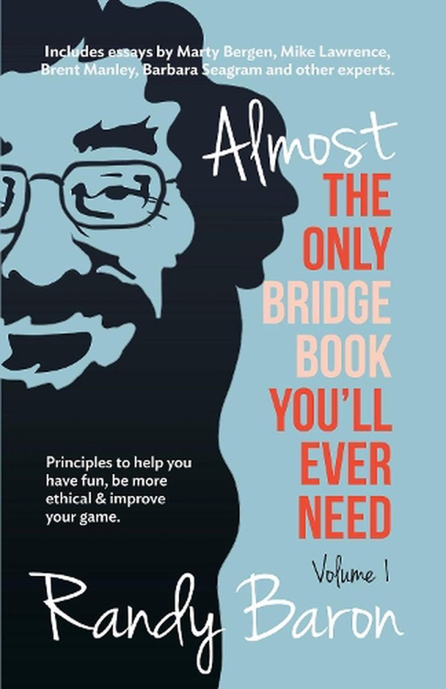 Almost the Only Bridge Book You'll Ever Need: Principles to Help You Have Fun, B