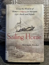 Sailing Home : Using Homer's Odyssey to Navigate Life's Perils and Pitfalls
