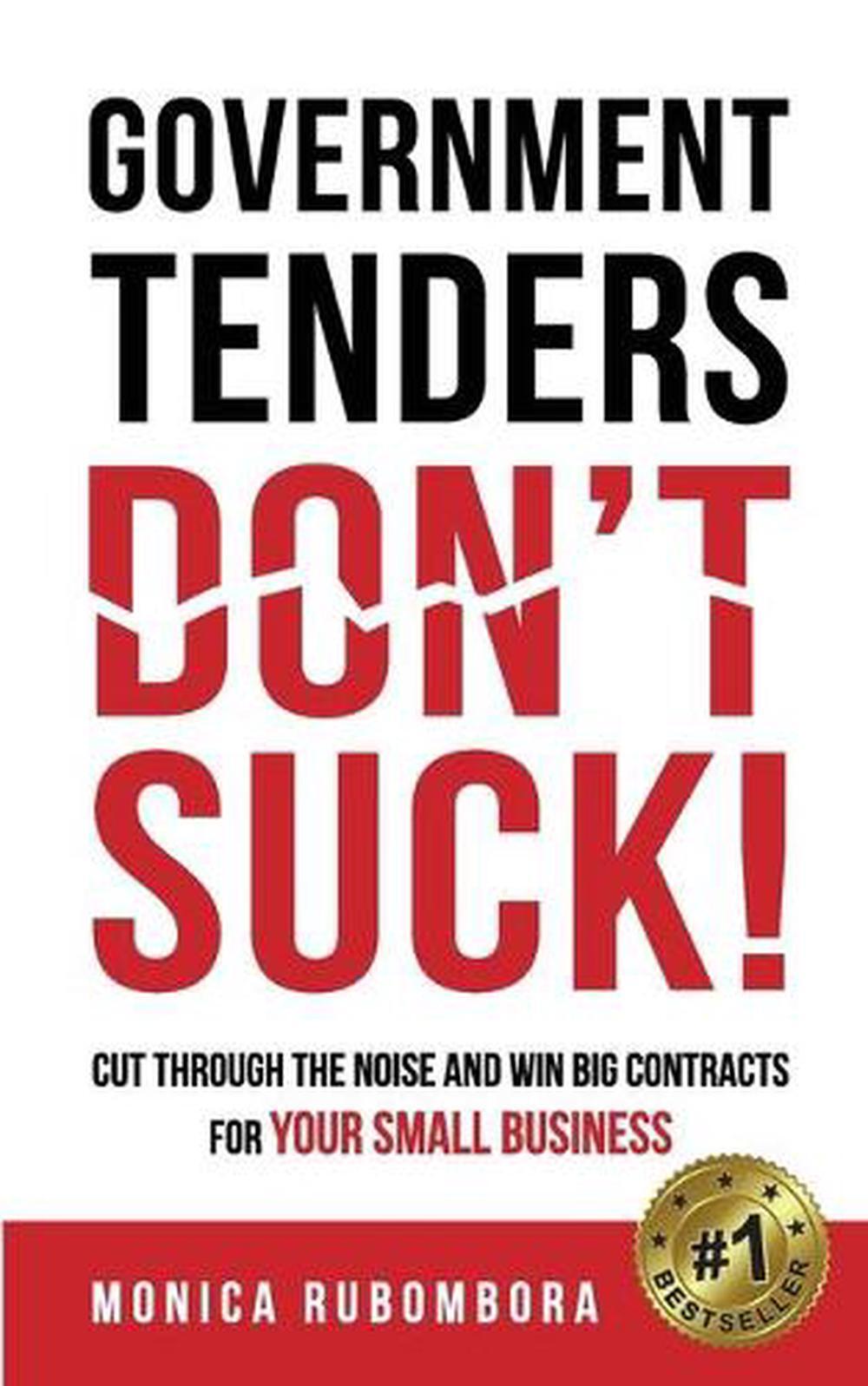Government Tenders (Don't) Suck!: Cut Through the Noise and Win Big Contracts fo