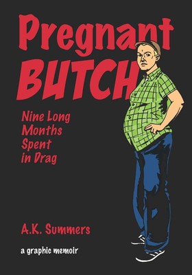 Pregnant Butch: Nine Long Months Spent in Drag by A.K. Summers (English) Paperba