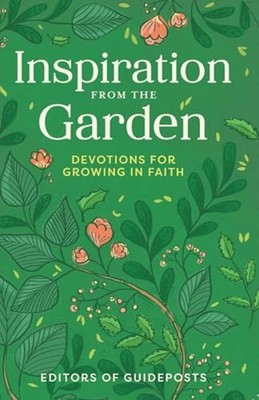 Inspiration from the Garden : Devotions for Growing in  - Trade Paperback NEW Gu