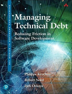 Managing Technical Debt | Reducing Friction in Software Development | Englisch