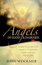 Angels of Glory and Darkness: Angels of Good and Evil, Angels in...