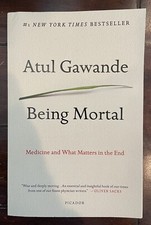 Being Mortal : Medicine and What Matters in t...