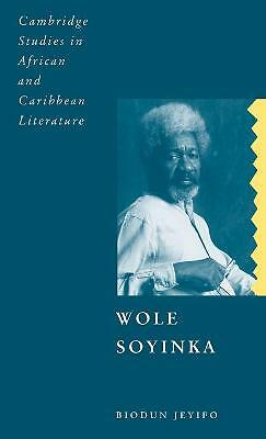 Wole Soyinka Politics, Poetics, and Postcolonialism Jeyifo Hardback