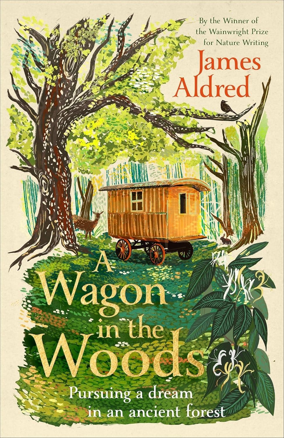 James Aldred Unisex Multicolor A Wagon In The Woods : Pursuing A Dream In An Ancient Forest - Image 5