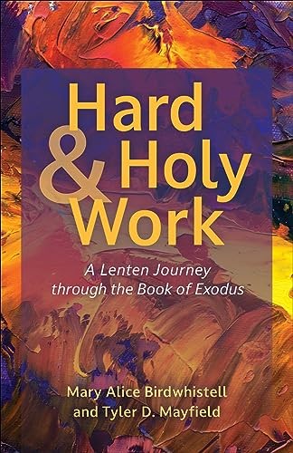 Hard and Holy Work: A Lenten Journey through the Book... - Birdwhistell, Mary...