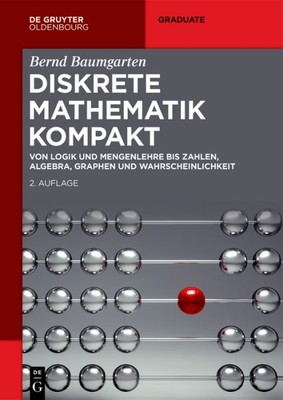 Diskrete Mathematik Kompakt : Von Logik Und Mengenlehre Bis Zahlen, Algebra, ...