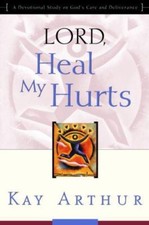 Lord, Heal My Hurts: A Devotional Study on God's Care and Deliverance by