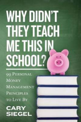Why Didn't They Teach Me This in School?: 99 Personal Money Management Pr - GOOD