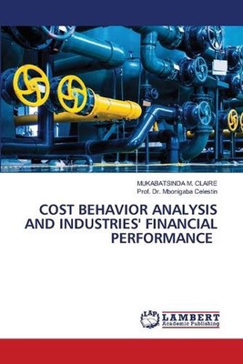 Cost Behavior Analysis and Industries' Financial Performance by Mukabatsinda M. 