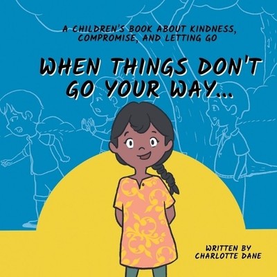 Charlotte Dane When Things Don't Go Your Way... A Children's Book  (Taschenbuch)