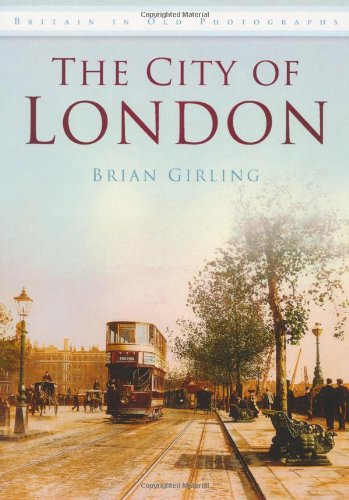 City of London: Britain in Old Photographs - Girling, Brian