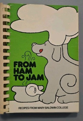 From Ham To Jam: Recipes From Mary Baldwin College 1977
