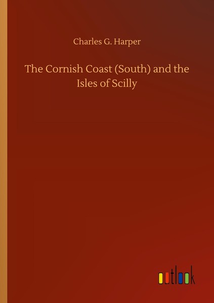 The Cornish Coast (South) And The Isles Of Scilly Charles G. Harper-image