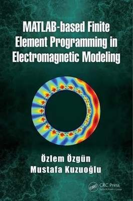 MATLAB-based Finite Element Programming in Electromagnetic Modeling | Buch