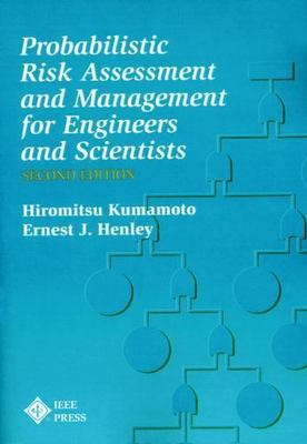 Probabilistic Risk Assessment and Management for Engineers and Scientists by Ku