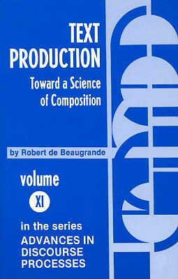 Text Production: Toward a Science of Composition (Advances in Discourse Process