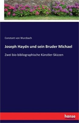 Joseph Haydn und sein Bruder Michael: Zwei bio-bibliographische K�nstler-Skizzen