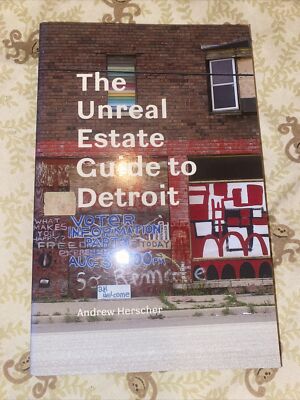 THE UNREAL ESTATE GUIDE TO DETROIT By Andrew Herscher **BRAND NEW**