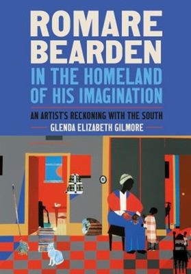 Romare Bearden in the Homeland of His Imagination : An Artist's R