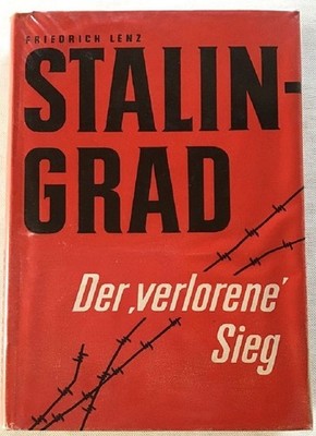 Stalingrad - der 'verlorene' Sieg. Lenz, Friedrich: