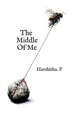 The Middle Of Me by Harshitha P. Paperback Book