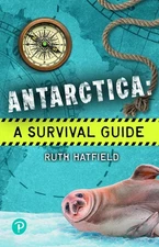 Rapid Plus Stages 10-12 11.7 Antarctica: A Survival Guide by Ruth Hatfield Paper