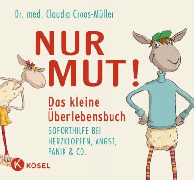 Nur Mut! Das kleine Überlebensbuch | Claudia Croos-Müller | 2012 | deutsch