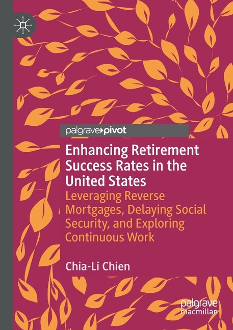 Enhancing Retirement Success Rates In The United States: Leveraging Reverse...