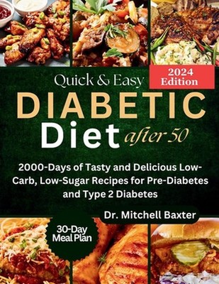 Quick & Easy Diabetic Diet After 50: 2000-Days of Tasty and Delicious Low-Carb, 