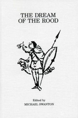 Dream Of The Rood (Exeter Medieval Texts and Studies) - M.J. Swanton