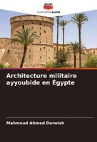 Mahmoud Ahmed Darwish | Architecture Militaire Ayyoubide En ÉGypte | Taschenbuch