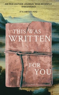 This was written for you: A wild philosophical adventure, discovered in an old l