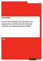 Ist Die Entwicklung Der EuropäIschen Integration Ein Beleg FüR Die Liberale Theo