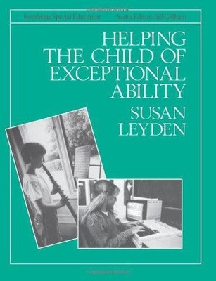Helping the Child with Exceptional Ability - Leyden, Susan