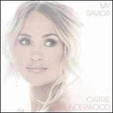 My Savior by Carrie Underwood: New