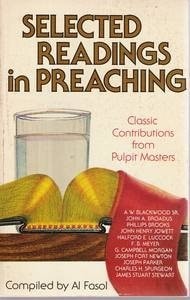 Selected Readings in Preaching: Classic Contributions from Preaching Masters by