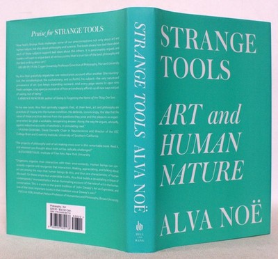 STRANGE TOOLS: ART AND HUMAN NATURE By Alva Noe - HC DJ  BRAND NEW!  [284]