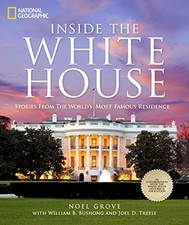 INSIDE THE WHITE HOUSE: STORIES FROM THE WORLD'S MOST By Noel Grove & Laura Bush