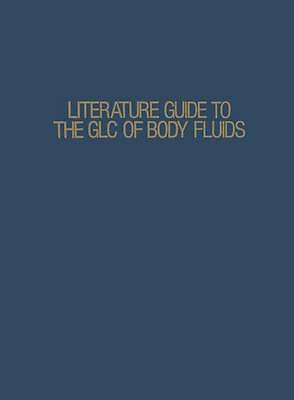 Literature Guide to the GLC of Body Fluids (IFI Data Base Library) by Signeur, 