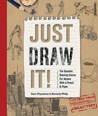Just Draw It!: The Dynamic Drawing Course for Anyon by Beverly Philip 1844488985