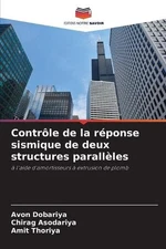 Contrle de la rponse sismique de deux structures parallles by Avon Dobariya (Fre