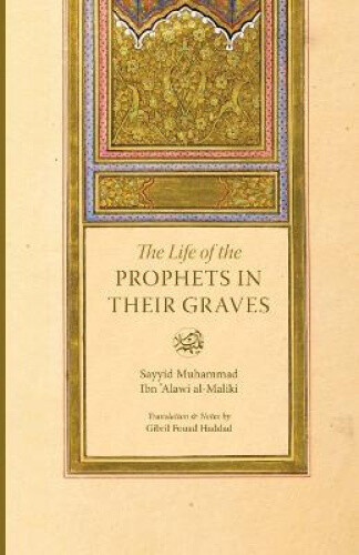 Thumbnail - The Life Of The Prophets In Their Graves By Gibril Fouad Haddad