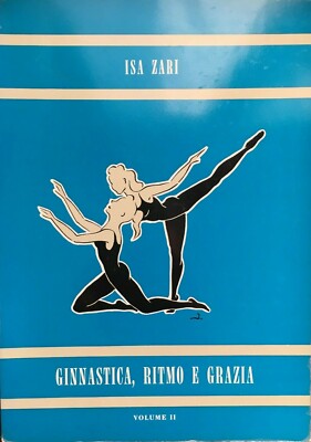 Isa Zari, Gymnastik, Rhythmus und Anmut, Band 2., Technische Ausgaben Irmo Borghi